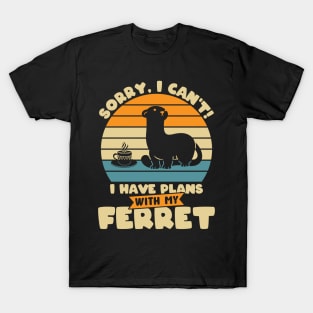 Sorry, I Can't! I Have Plans With My Ferret T-Shirt